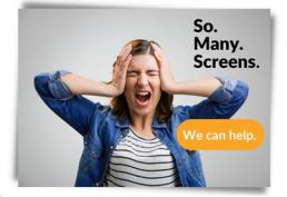 So. Many. Screens. We can help.